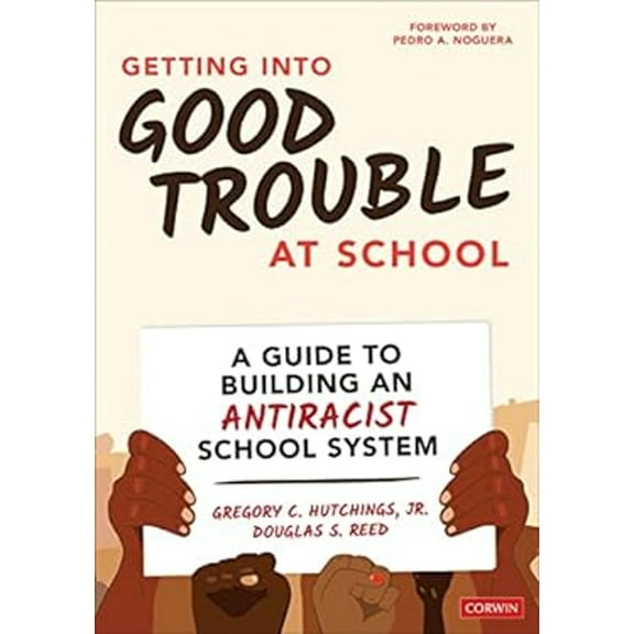 Pre-Owned Getting Into Good Trouble at School: A Guide to Building an Antiracist School System (Paperback) 1071857010 9781071857014