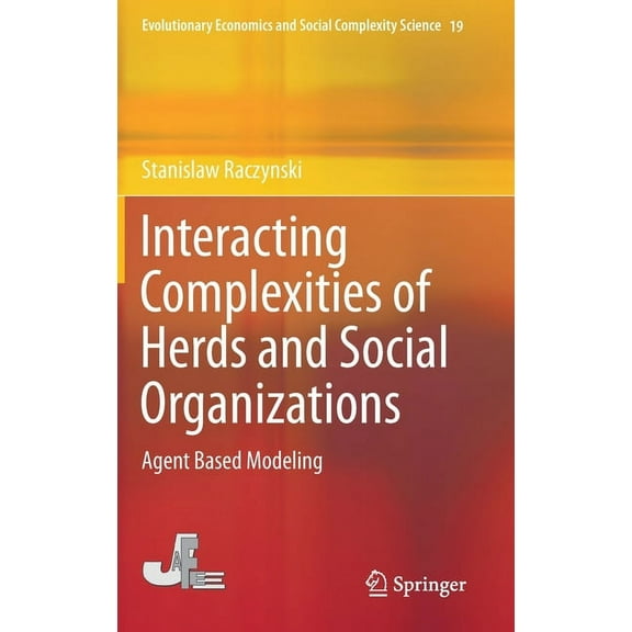 Evolutionary Economics and Social Comple Interacting Complexities of Herds and Social Organizations: Agent Based Modeling, Book 19, (Hardcover)