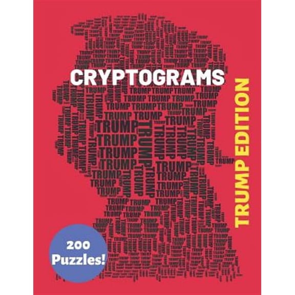 Cryptograms Trump Edition 200 Puzzles: Patriotic and Humorous Cryptograms for The Whole Family (Trump Gifts to Help Keep You Sharp) (Paperback)(Large Print)