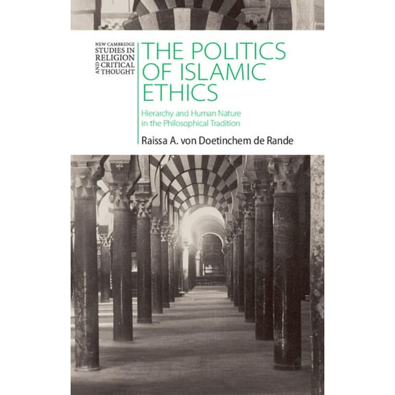 New Cambridge Studies in Religion and Cr The Politics of Islamic Ethics, (Hardcover)