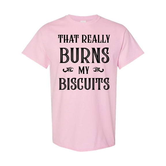 Inktastic That Really Burns My Biscuits T-Shirt