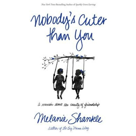 Nobody's Cuter Than You : A Memoir about the Beauty of (Best Short Poems About Friendship)