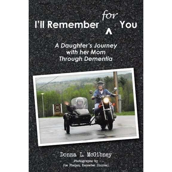 I'll Remember for You: A Daughter's Journey with her Mom Through Dementia, (Paperback)
