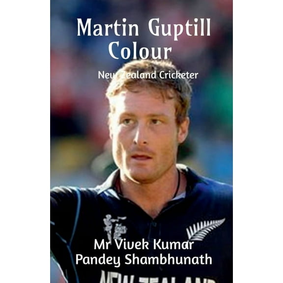 Martin Guptill Colour: New Zealand Cricketer (Paperback)