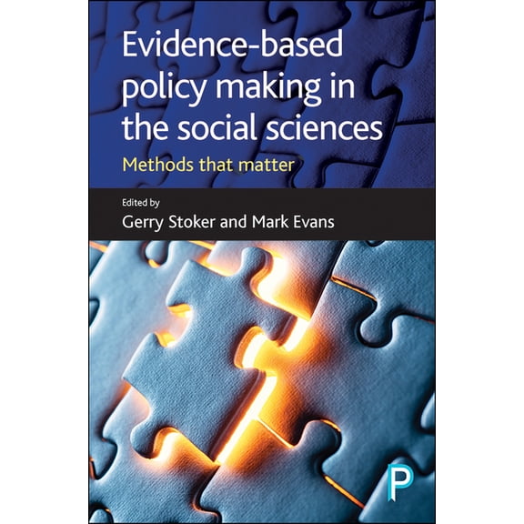 Evidence-Based Policy Making in the Social Sciences: Methods That Matter, (Paperback)