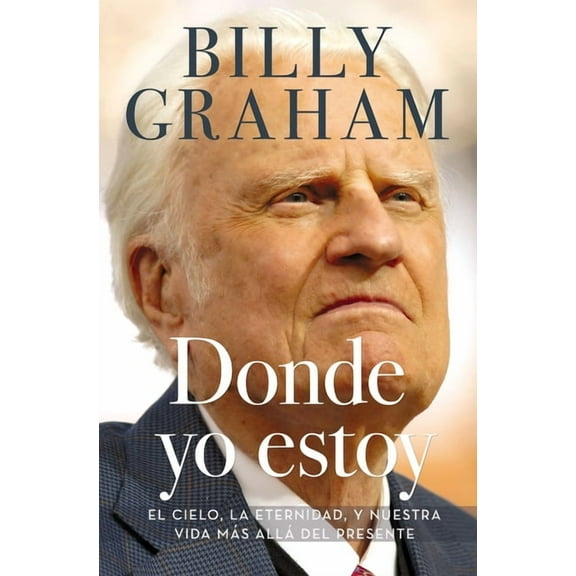 The Donde yo estoy: El cielo, la eternidad, y nuestra vida m��s all�� del presente, (Paperback)