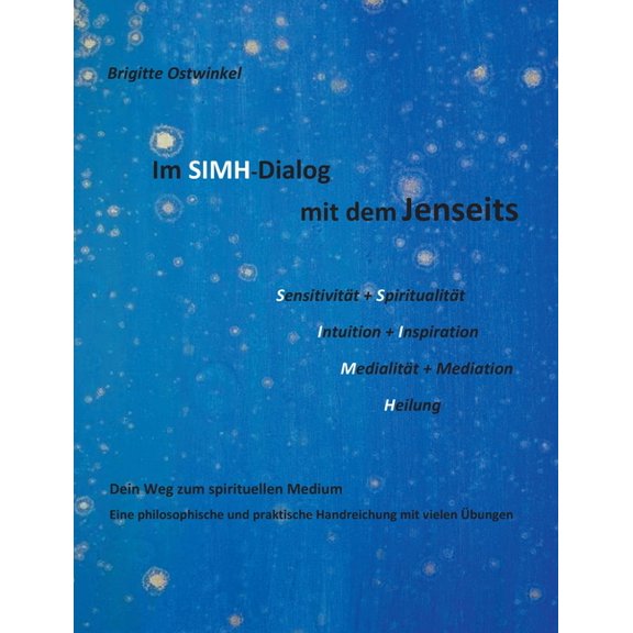 Im SIMH-Dialog mit dem Jenseits : Dein Weg zum spirituellen Medium (Paperback)