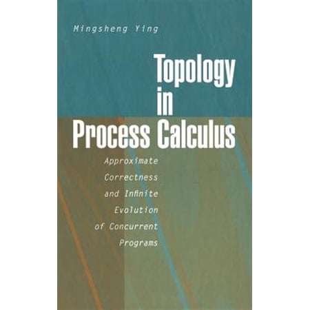 Pre-Owned Topology in Process Calculus: Approximate Correctness and Infinite Evolution of Concurrent Programs (Hardcover)