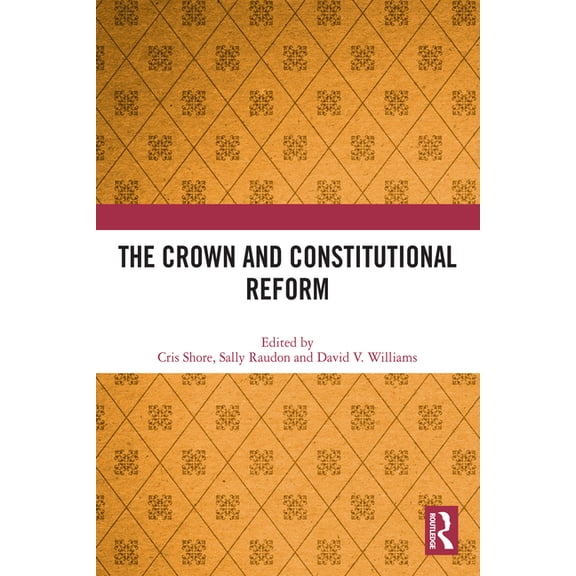 The Crown and Constitutional Reform, (Paperback)
