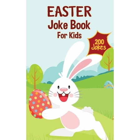 Easter Basket Essentials Easter Basket Essentials: Easter Joke Book Containing Over 200 Hilarious Jokes For Boys, Girls, Teens and The Whole Fami, Book 5, (Paperback)