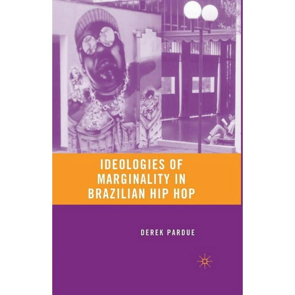 Ideologies of Marginality in Brazilian Hip Hop, (Paperback)