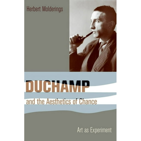 Columbia Themes in Philosophy, Social Cr Duchamp and the Aesthetics of Chance: Art as Experiment, (Hardcover)