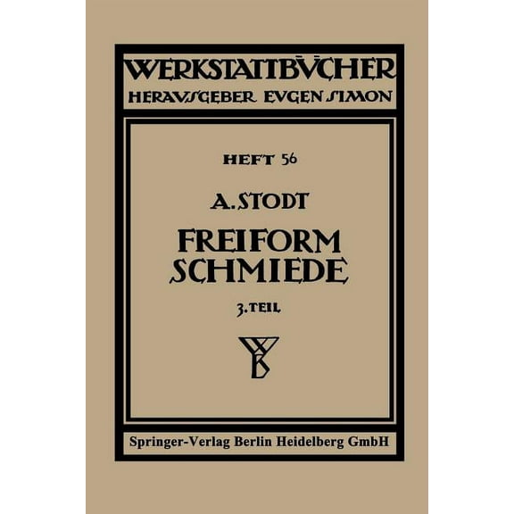 WerkstattbÃ¼cher Freiformschmiede: Dritter Teil: Einrichtung Und Werkzeuge Der Schmiede, Book 56, (Paperback)