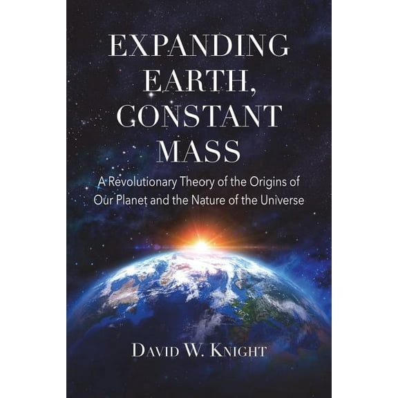 Expanding Earth, Constant Mass, (Paperback)