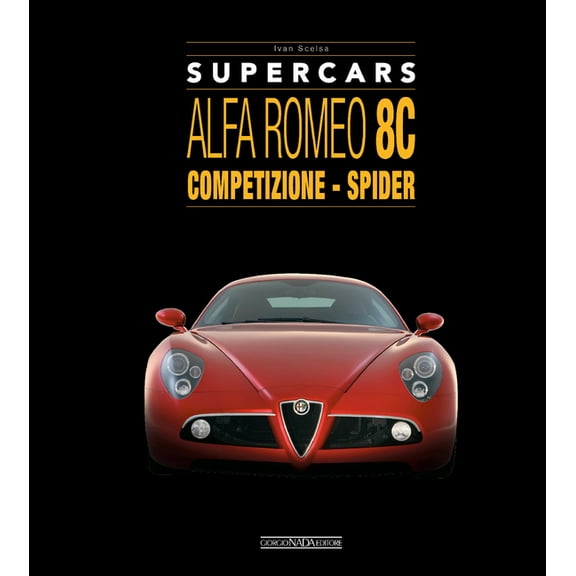 Supercars Alfa Romeo 8c: Competizione - Spider, (Hardcover)