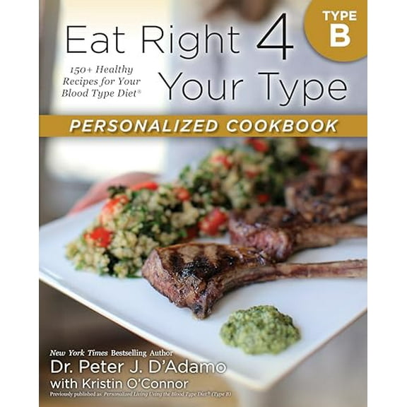 Pre-Owned Eat Right 4 Your Type Personalized Cookbook Type B: 150 Healthy Recipes for Your Blood Type Diet (Paperback) 0425269477 9780425269473