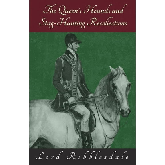 The Queen's Hounds and Stag-Hunting Recollections, (Paperback)