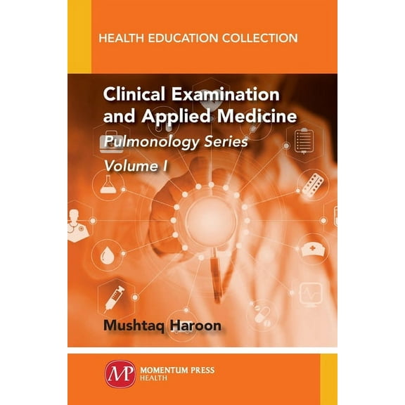 Clinical Examination and Applied Medicine, Volume I: Pulmonology Series, (Paperback)
