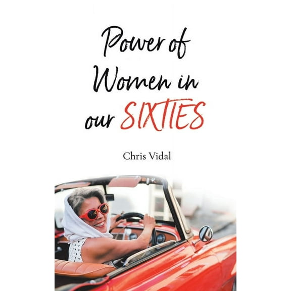 The Power of Women in Our Sixties (Paperback)