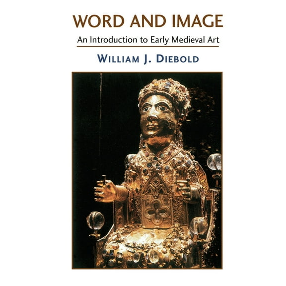 Word and Image: The Art of the Early Middle Ages, 600-1050, (Hardcover)