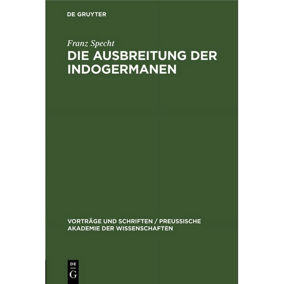 Vorträge Und Schriften / Preußische Akad Die Ausbreitung Der Indogermanen, Book 20, (Hardcover)