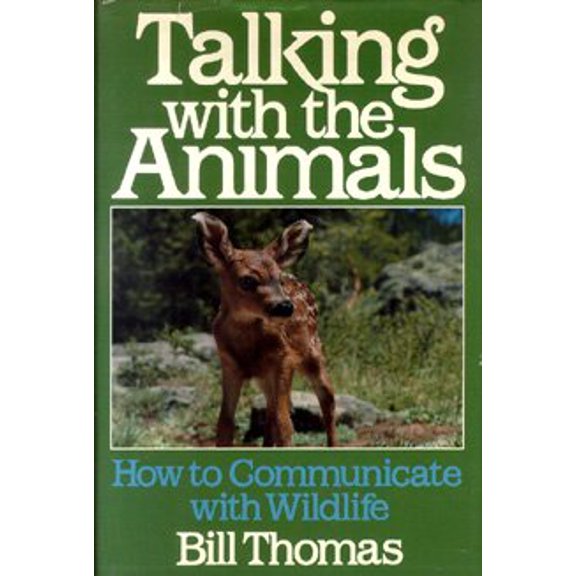Pre-Owned Talking with the animals: How to communicate with wildlife (Hardcover) 0688028446 9780688028442