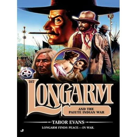 Longarm 317: Longarm and the Paiute Indian War -