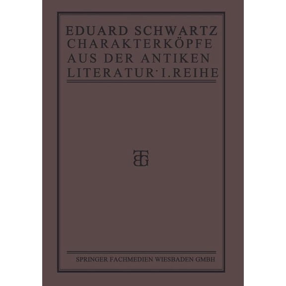 Charakterköpfe Aus Der Antiken Literatur: Erste Reihe, (Paperback)