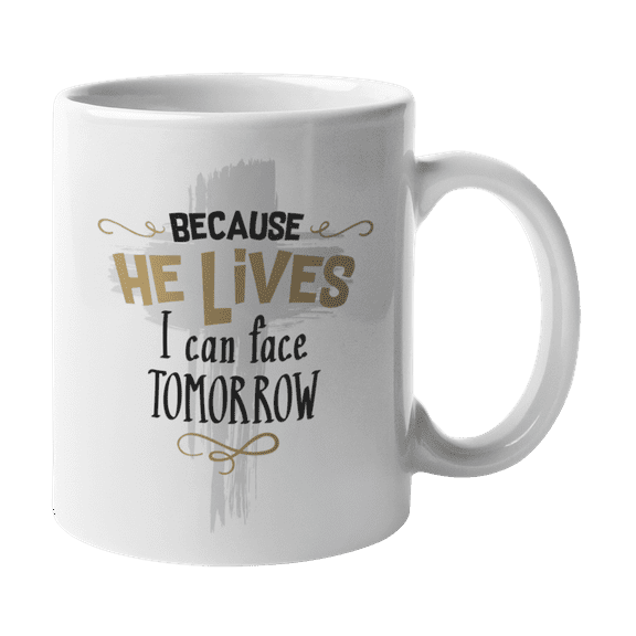 Because He Lives I Can Face Tomorrow, Easter & Hymn Song Coffee & Tea Gift Mug (11oz)