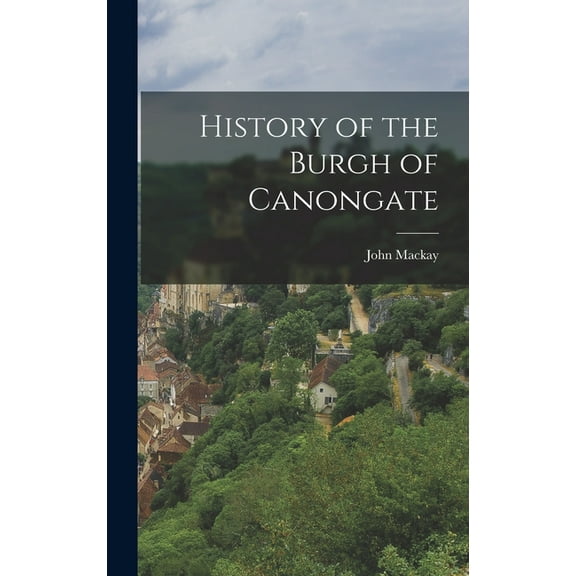 History of the Burgh of Canongate (Hardcover)
