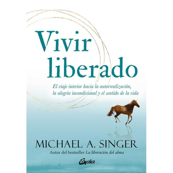 Vivir Liberado: El Viaje Interior Hacia La AutorrealizaciÃ³n, La AlegrÃ­a Incondicional Y El Sentido de la Vida, (Paperback)