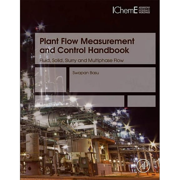 Plant Flow Measurement and Control Handbook: Fluid, Solid, Slurry and Multiphase Flow, (Hardcover)