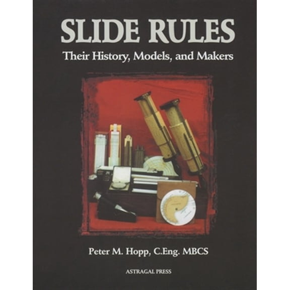 Pre-Owned Slide Rules : Their History, Models, and Makers (Paperback)