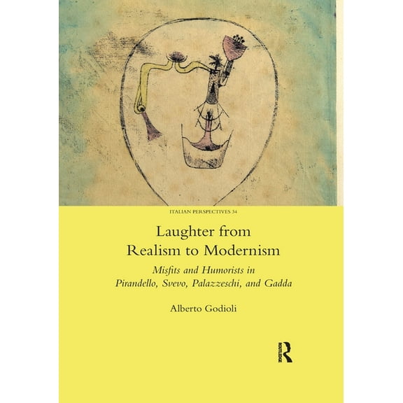 Laughter from Realism to Modernism: Misfits and Humorists in Pirandello, Svevo, Palazzeschi, and Gadda, (Paperback)
