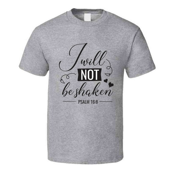 I Will Not Be Shaken Psalm 16:8 Tee Novelty Christian Motivational T Shirt