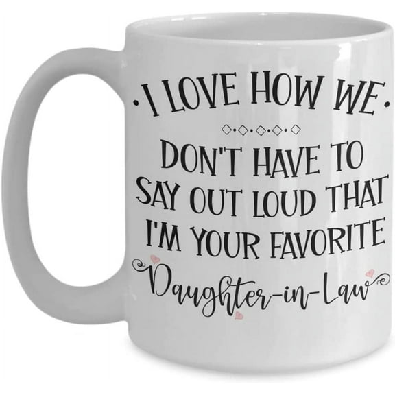 Father in Law Mug from Favorite Daughter in Law Funny Birthday Christmas Ideas for Mother in Law Mothers Fathers Day Keepsake 11 or 15 oz White Cerami