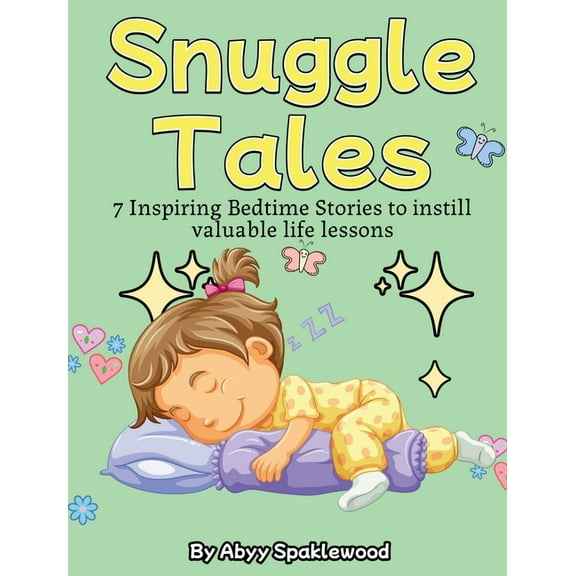 Snuggle Tales: 7 Bedtime Stories to Instill Valuable Life Lessons, (Hardcover)