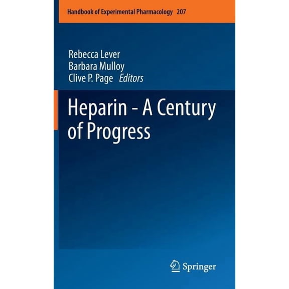 Handbook of Experimental Pharmacology Heparin - A Century of Progress, Book 207, (Hardcover)
