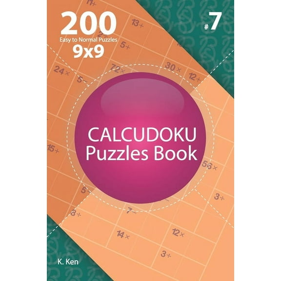 Easy to Normal: Calcudoku - 200 Easy to Normal Puzzles 9x9 (Volume 7) (Paperback)