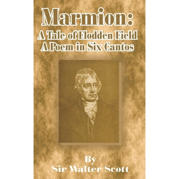 Marmion: A Tale of Flodden Field, a Poem in Six Cantos, (Paperback)