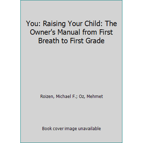 Pre-Owned You: Raising Your Child: The Owner's Manual from First Breath to First Grade (Paperback) 1501112414 9781501112416