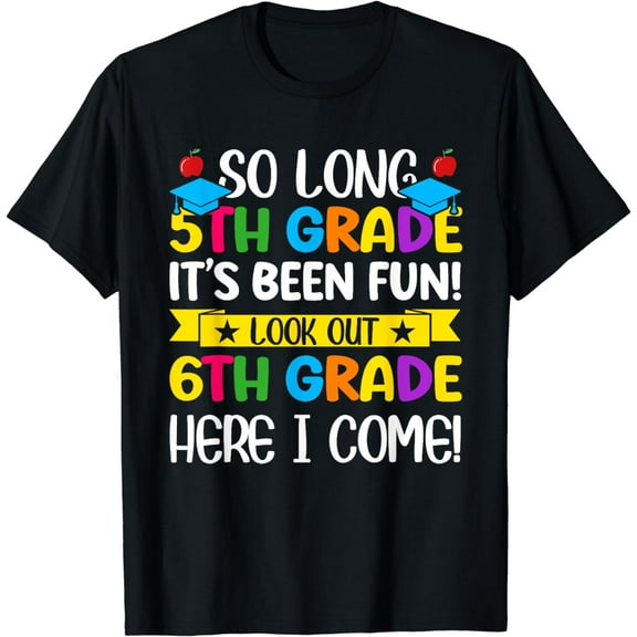 So Long 5th Grade 6th Grade Here I Come Graduation T-Shirt