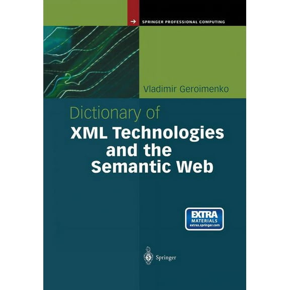 Springer Professional Computing Dictionary of XML Technologies and the Semantic Web, (Paperback)