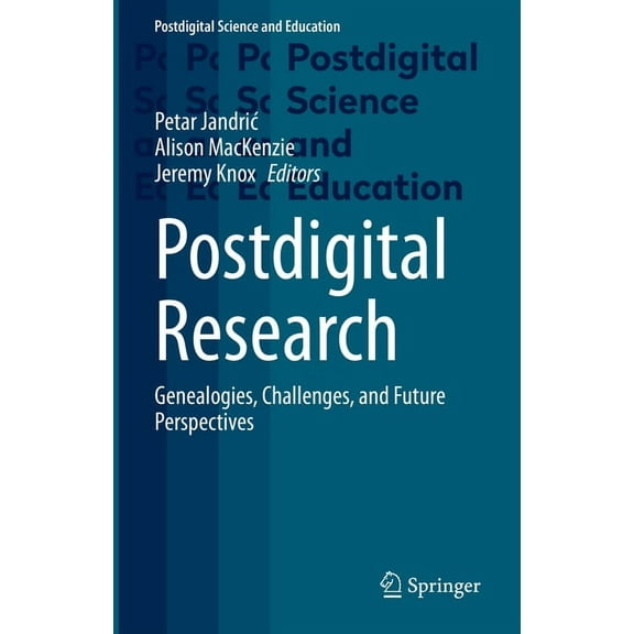 Postdigital Science and Education Postdigital Research: Genealogies, Challenges, and Future Perspectives, (Hardcover)