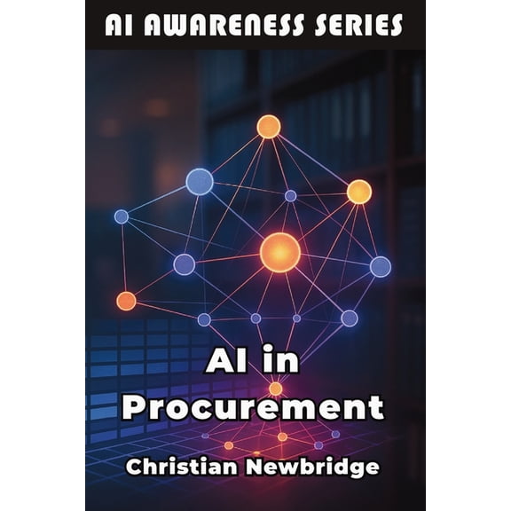 AI Awareness AI in Procurement: Smart AI Strategies for Modern Purchasing Operations, Book 12, (Paperback)