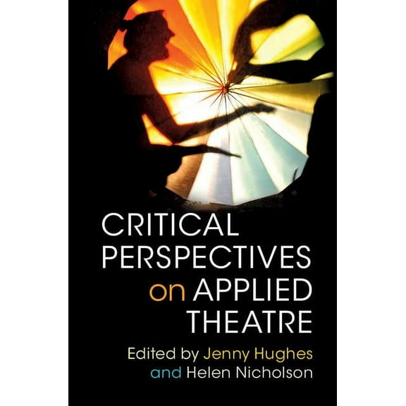 Critical Perspectives on Applied Theatre, (Paperback)