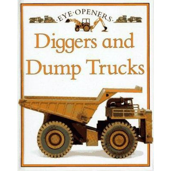 Pre-Owned Diggers and Dump Trucks (Eye Openers) (Hardcover) 0689715161 9780689715167