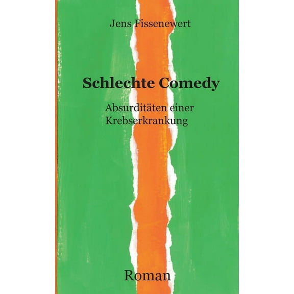 Schlechte Comedy: Absurditten einer Krebserkrankung German Edition Paperback 3752660872 9783752660876 Jens Fissenewert