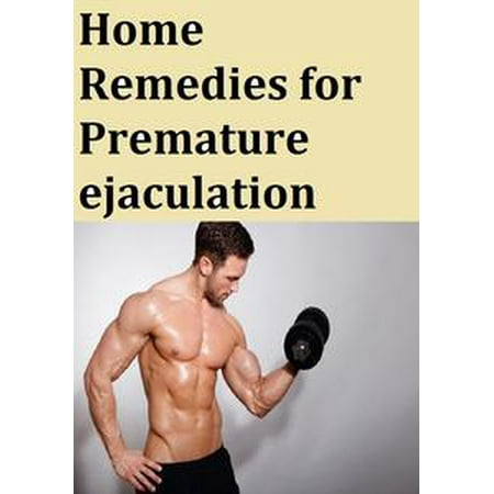 Home Remedies for Premature ejaculation - eBook