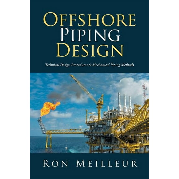 Offshore Piping Design: Technical Design Procedures & Mechanical Piping Methods, (Paperback)